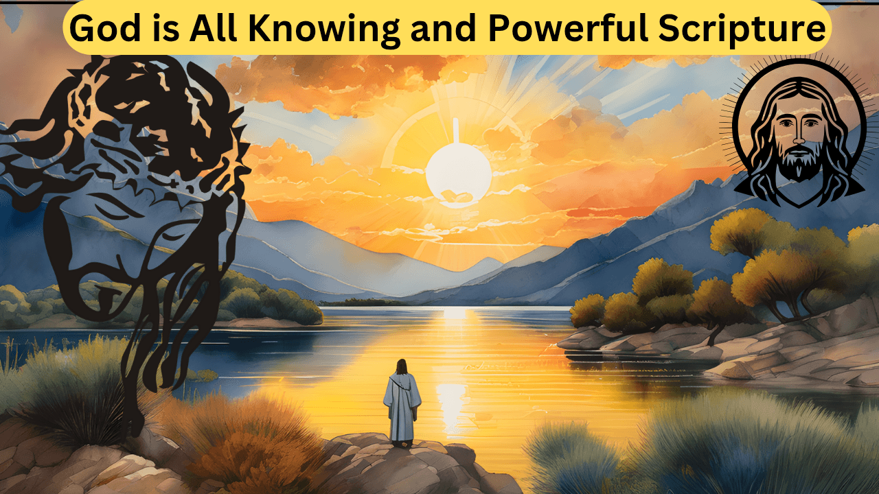 God is All Knowing and Powerful Scripture