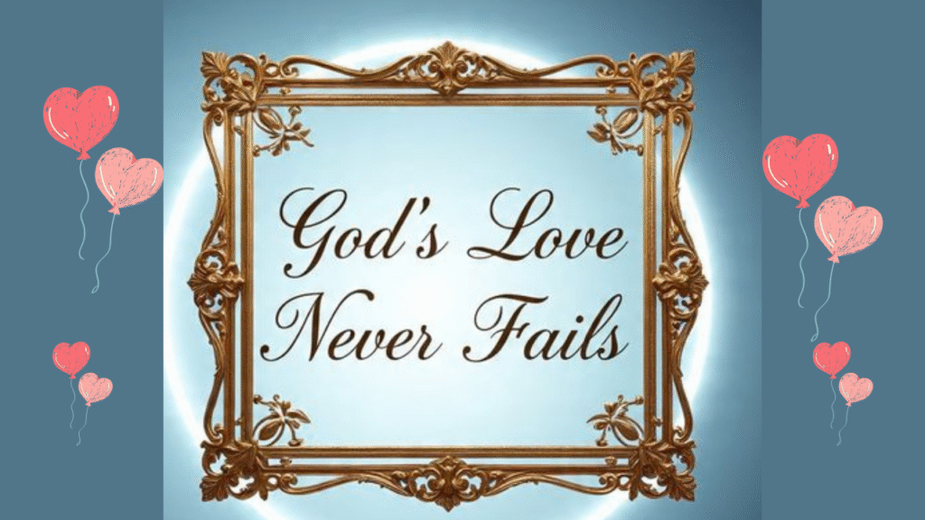 God's Love Never Fails
