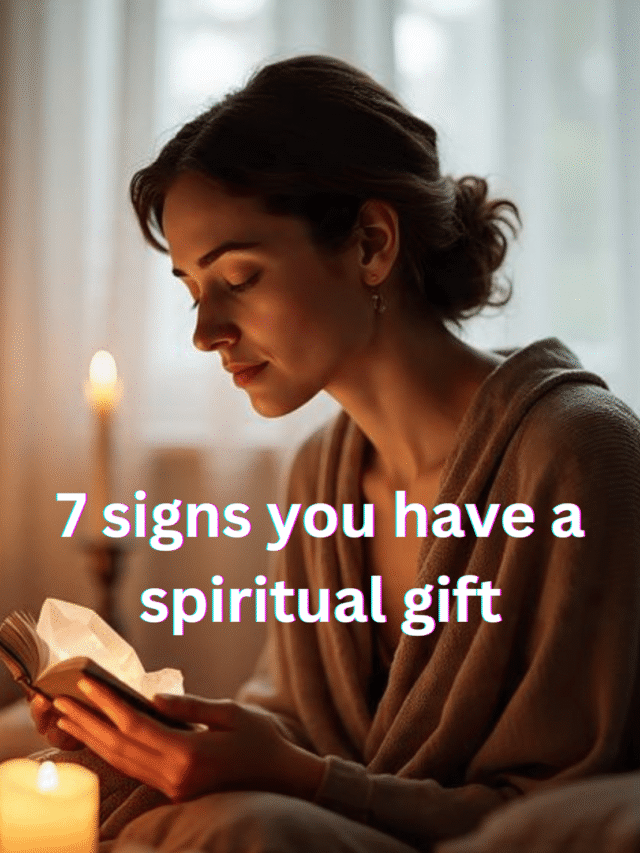 7 Signs You Have a Spiritual Gift