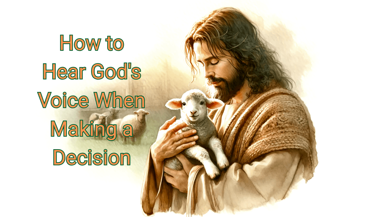 How to Hear God's Voice When Making a Decision