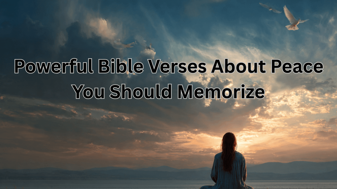 Powerful Bible Verses About Peace You Should Memorize