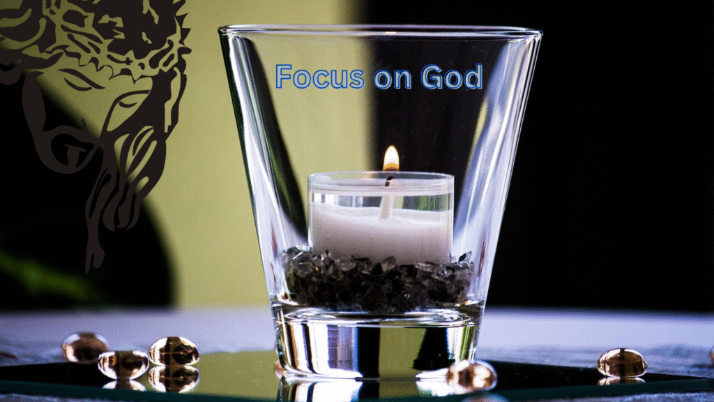 Focus on God