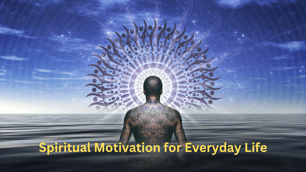Spiritual Motivation for Everyday Life