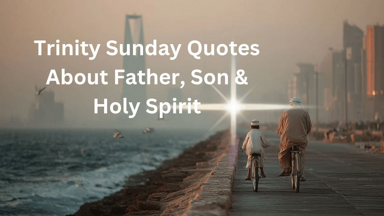 Trinity Sunday Quotes About Father, Son & Holy Spirit