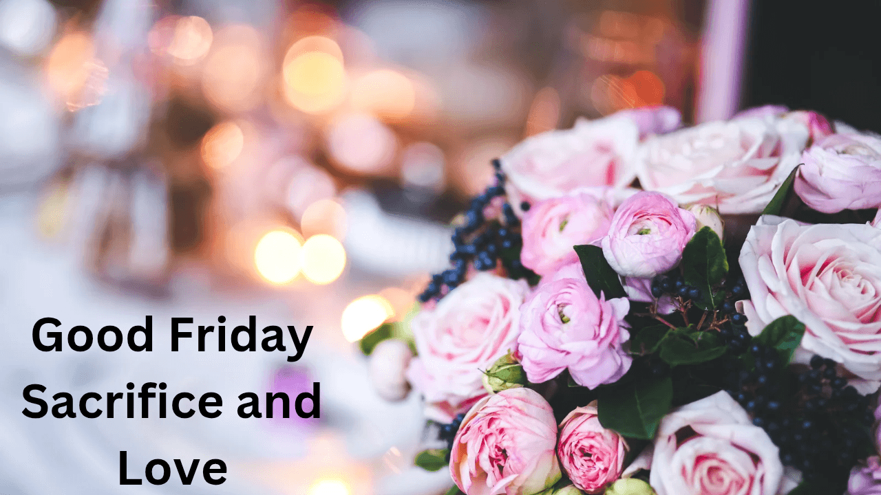 Good Friday Sacrifice and Love