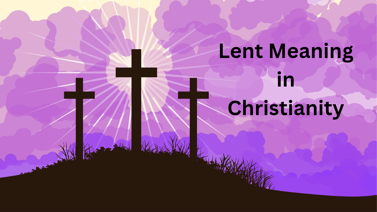 Lent Meaning in Christianity