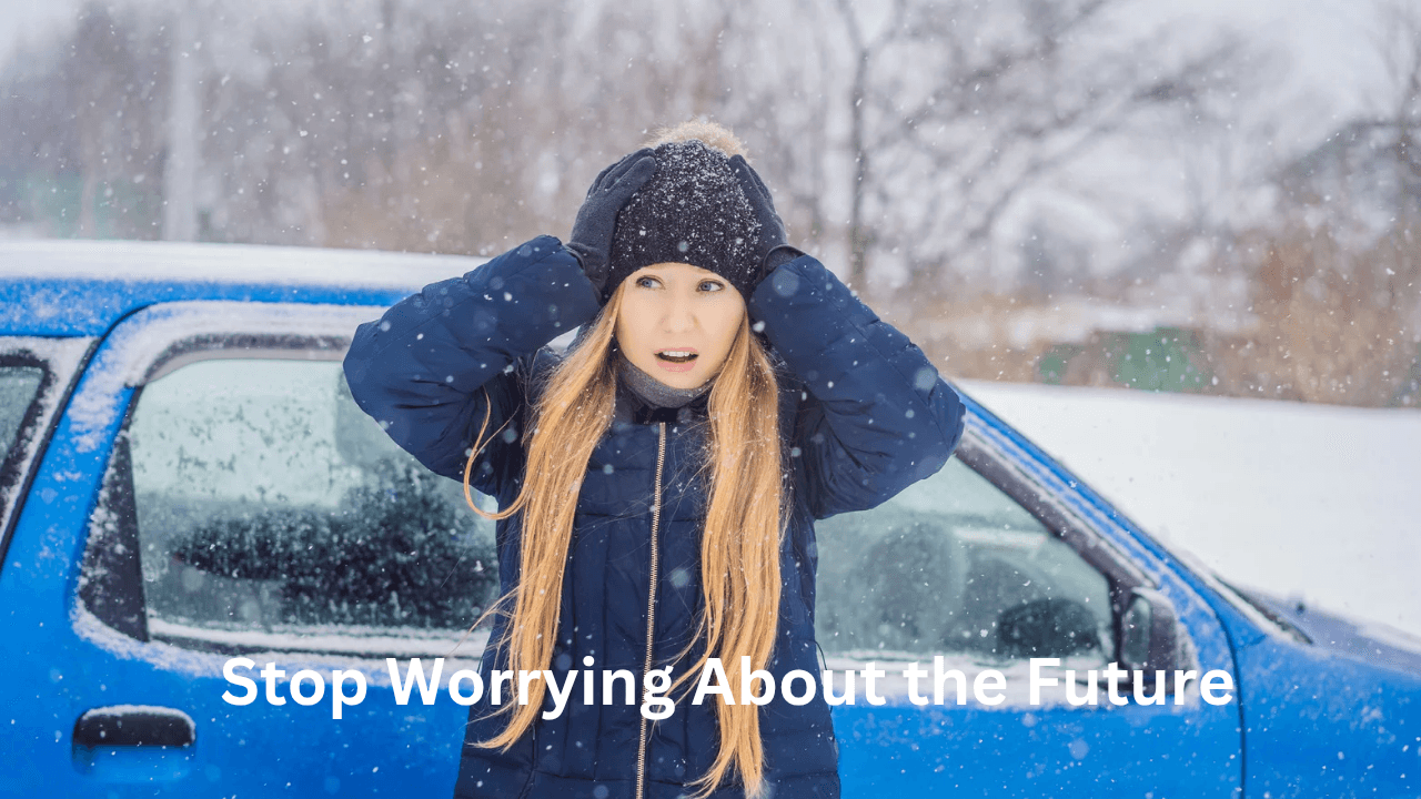 Stop Worrying About the Future