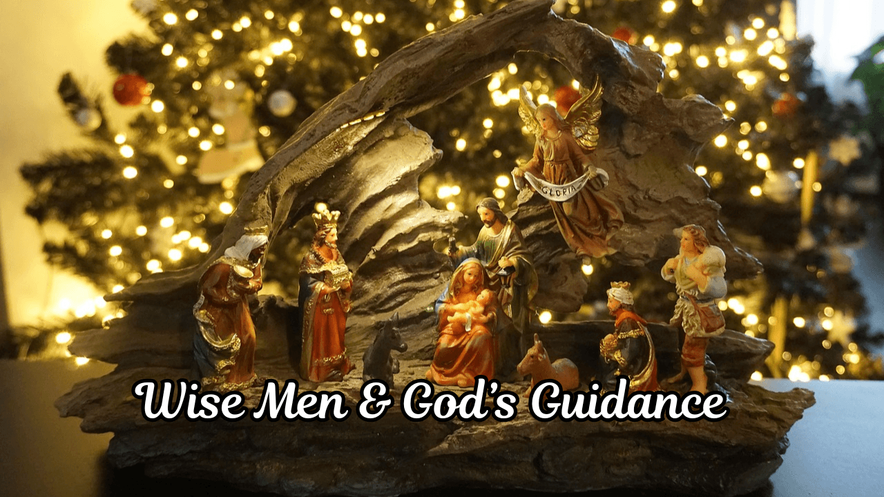 Wise Men & God’s Guidance