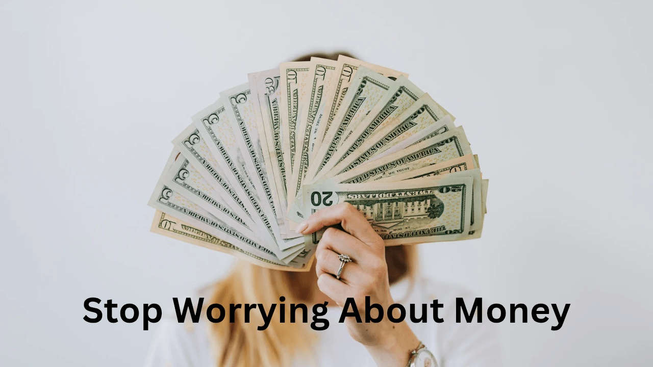 Stop Worrying About Money