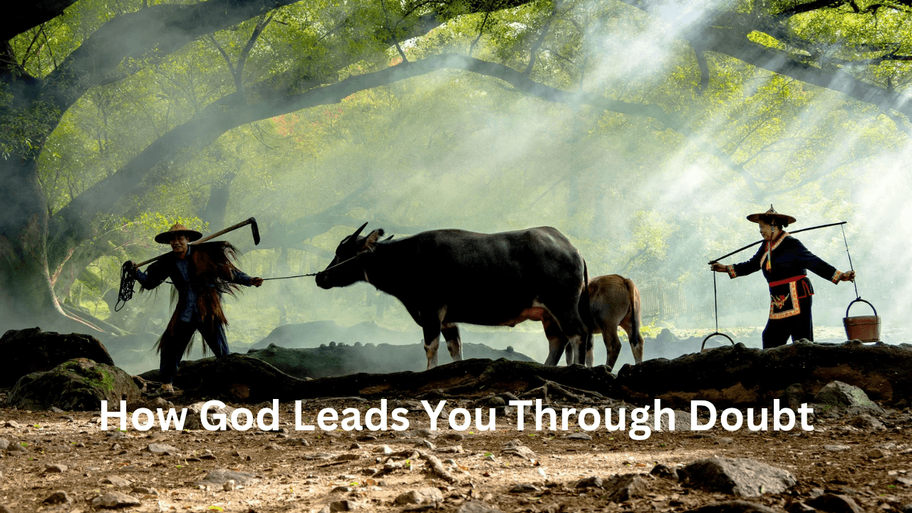 How God Leads You Through Doubt