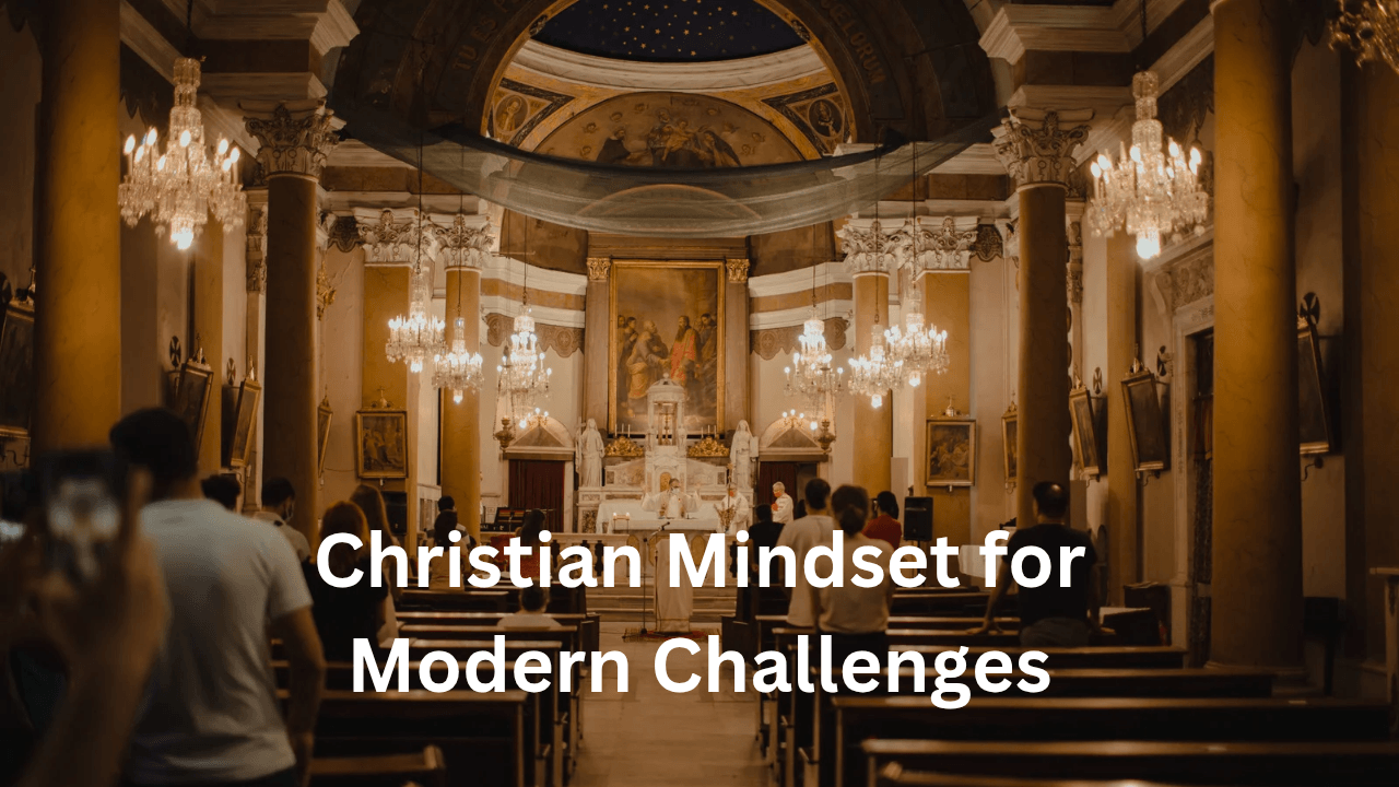 Christian Mindset for Modern Challenges