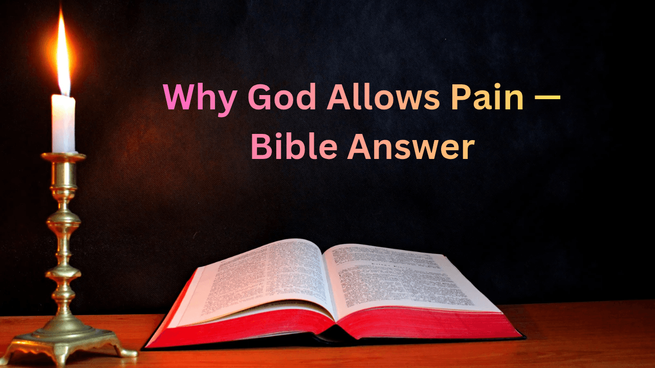 Why God Allows Pain — Bible Answer