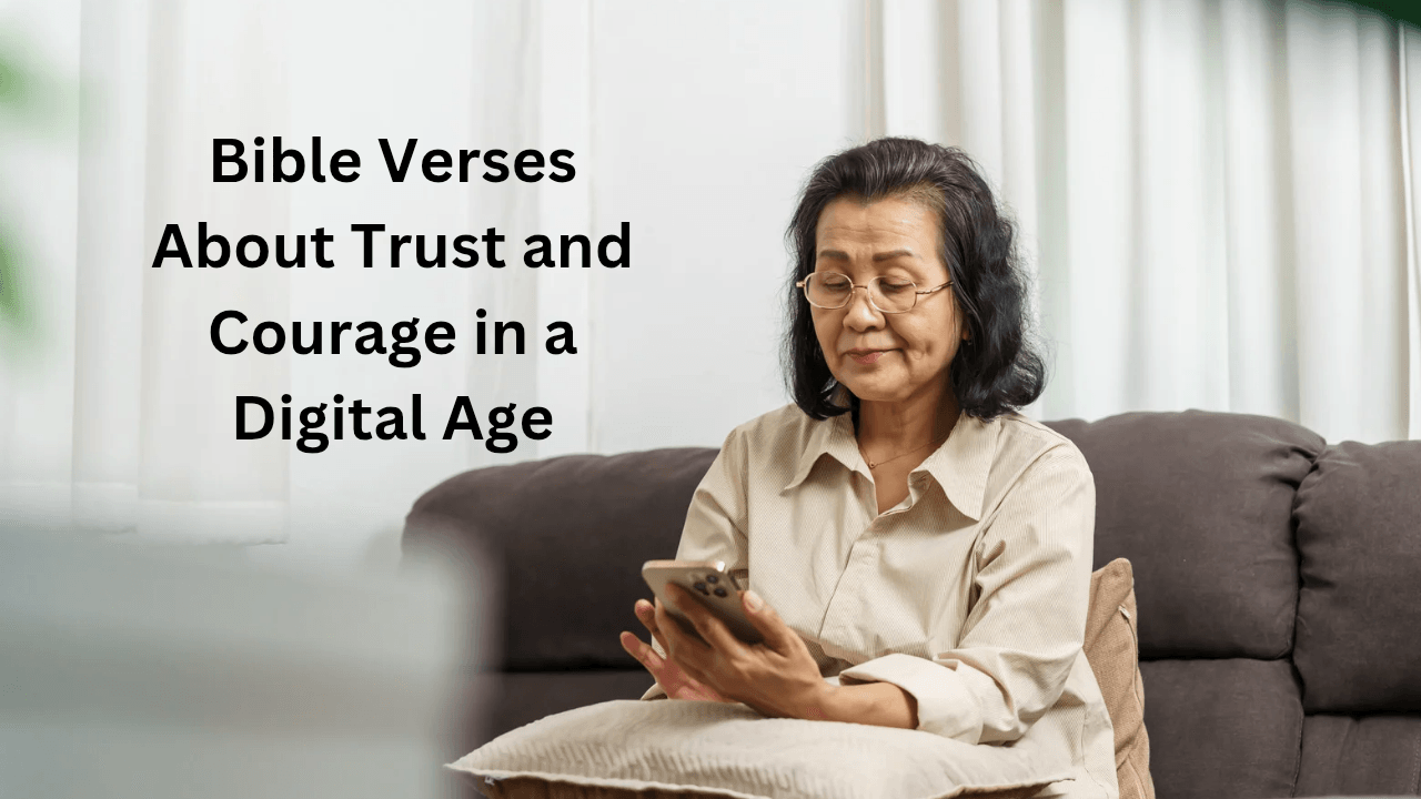 Bible Verses About Trust and Courage in a Digital Age