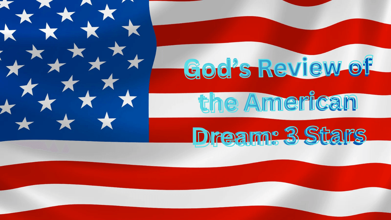 God’s Review of the American Dream: 3 Stars