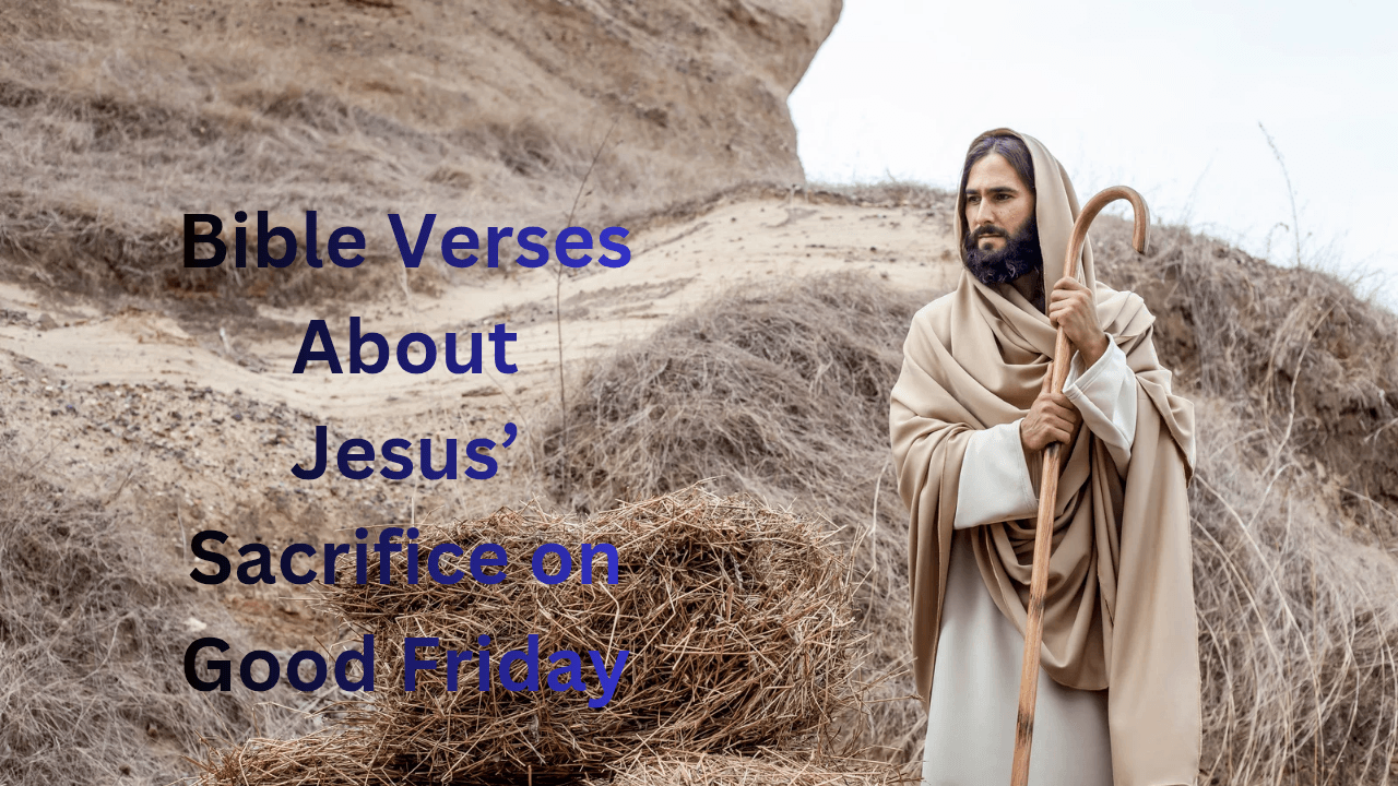 Bible Verses About Jesus’ Sacrifice on Good Friday