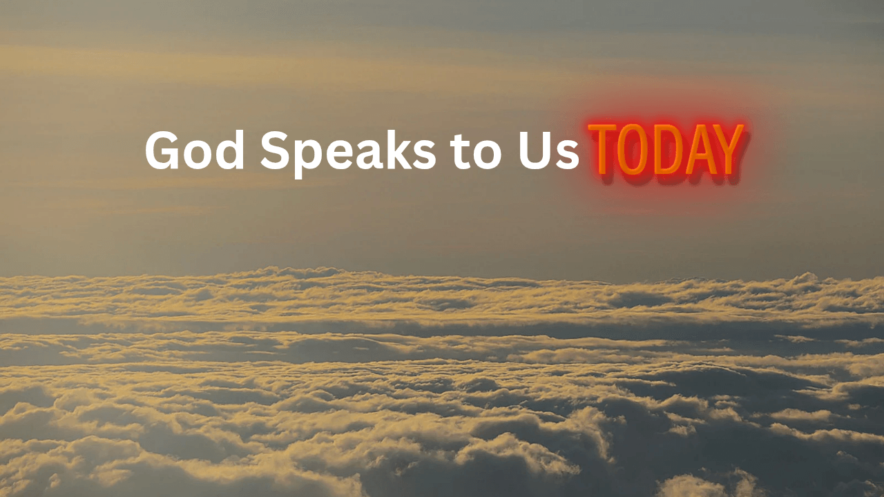 God Speaks to Us Today