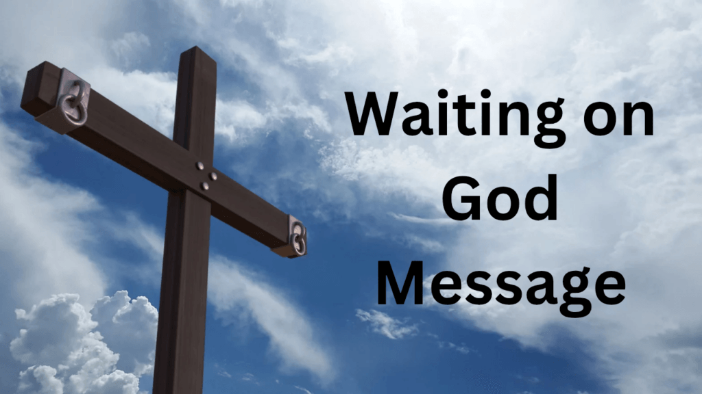 Waiting on God Message