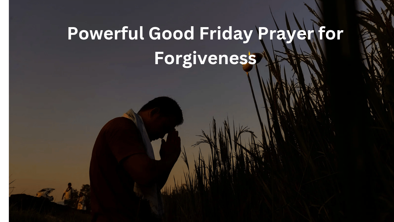 Powerful Good Friday Prayer for Forgiveness