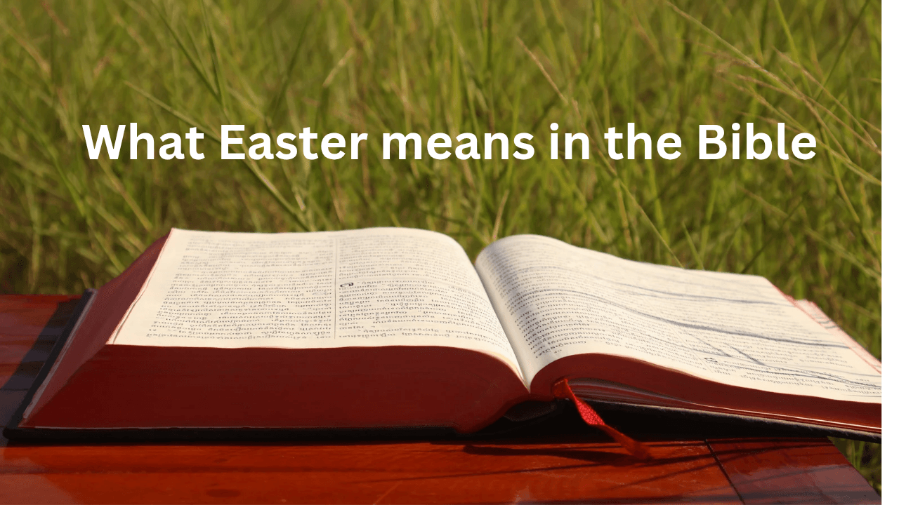 What Easter means in the Bible