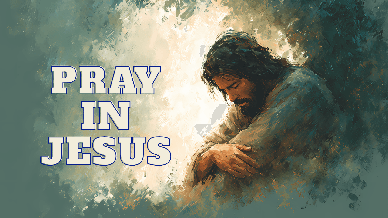 Pray in Jesus