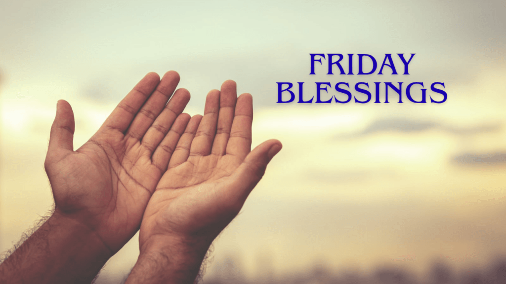 Friday Blessings