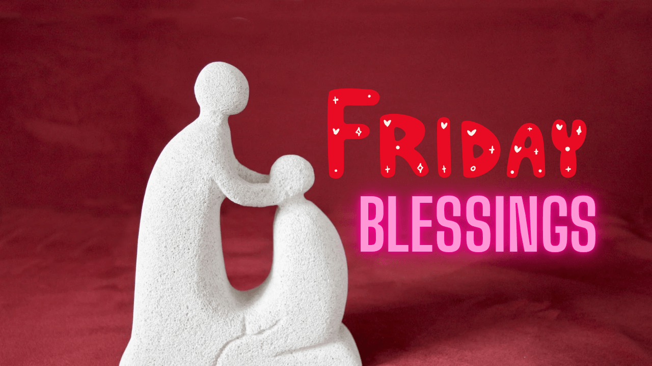 Friday Blessings